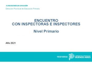 Direccin Provincial de Educacin Primaria ENCUENTRO CON INSPECTORAS