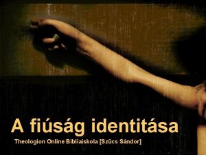 A fisg identitsa Theologion Online Bibliaiskola Szcs Sndor