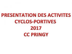 PRESENTATION DES ACTIVITES CYCLOSPORTIVES 2017 CC PRINGY REPARTITION