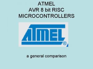 ATMEL AVR 8 bit RISC MICROCONTROLLERS a general