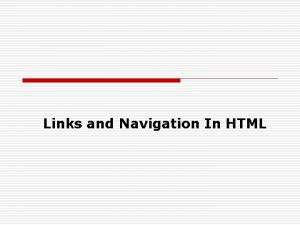 Links and Navigation In HTML Links and Navigation