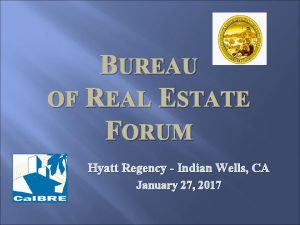 BUREAU OF REAL ESTATE FORUM Hyatt Regency Indian