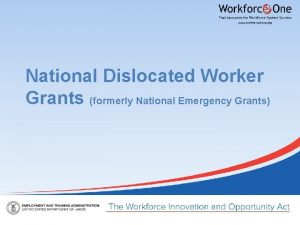 National Dislocated Worker Grants formerly National Emergency Grants