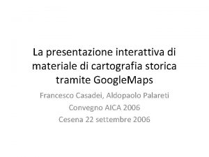 La presentazione interattiva di materiale di cartografia storica