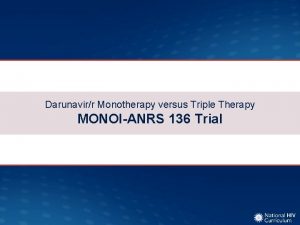 Darunavirr Monotherapy versus Triple Therapy MONOIANRS 136 Trial