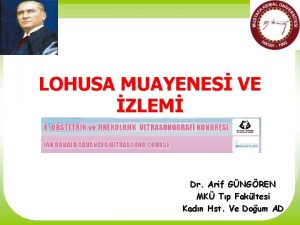 LOHUSA MUAYENES VE ZLEM Dr Arif GNGREN MK