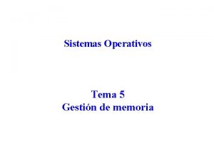 Sistemas Operativos Tema 5 Gestin de memoria Contenido