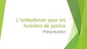 Lombudsman pour les huissiers de justice Prsentation Ombudsman