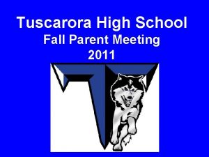 Tuscarora High School Fall Parent Meeting 2011 Agenda