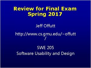 Review for Final Exam Spring 2017 Jeff Offutt