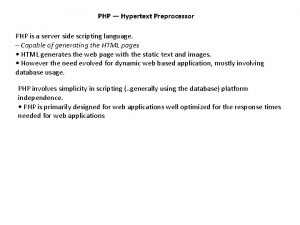 PHP Hypertext Preprocessor PHP is a server side