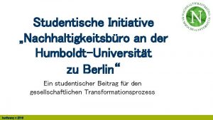 Studentische Initiative Nachhaltigkeitsbro an der HumboldtUniversitt zu Berlin