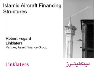 Islamic Aircraft Financing Structures Robert Fugard Linklaters Partner