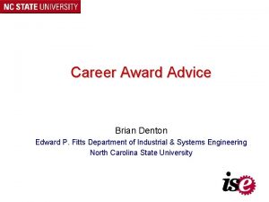 Career Award Advice Brian Denton Edward P Fitts