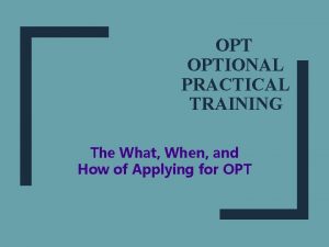 OPT OPTIONAL PRACTICAL TRAINING The What When and