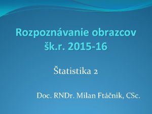 Rozpoznvanie obrazcov k r 2015 16 tatistika 2