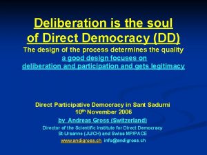 Deliberation is the soul of Direct Democracy DD