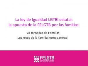 La ley de Igualdad LGTBI estatal la apuesta