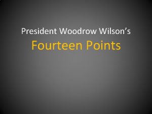 President Woodrow Wilsons Fourteen Points In January 1918