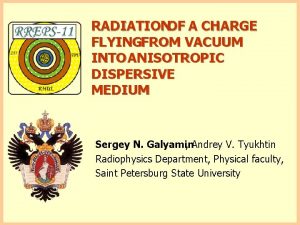 RADIATIONOF A CHARGE FLYINGFROM VACUUM INTO ANISOTROPIC DISPERSIVE