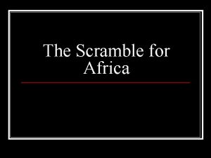 The Scramble for Africa Setting the Stage Industrialization