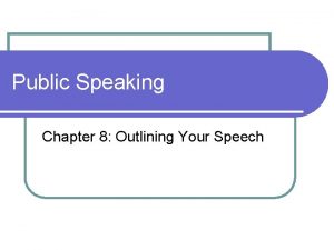 Public Speaking Chapter 8 Outlining Your Speech Objectives