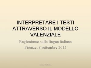 INTERPRETARE I TESTI ATTRAVERSO IL MODELLO VALENZIALE Ragioniamo