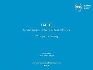 TAC 13 Parallel Sessions Integrated Control System ICS