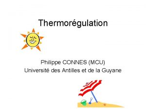 Thermorgulation Philippe CONNES MCU Universit des Antilles et