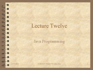 Lecture Twelve Java Programming 12162021 COEN 276 Winter