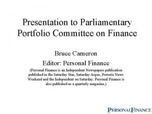 Presentation to Parliamentary Portfolio Committee on Finance Bruce