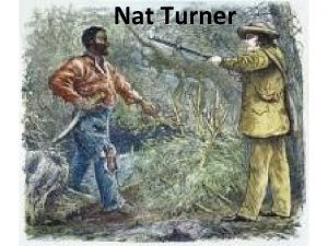 Nat Turner General facts Nat Turner was born