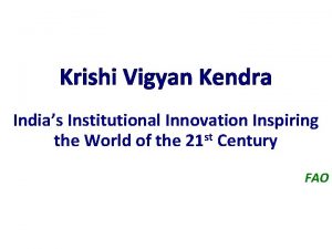 Krishi Vigyan Kendra Indias Institutional Innovation Inspiring the