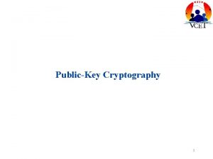 PublicKey Cryptography 1 PrivateKey Cryptography Traditional privatesecretsingle key