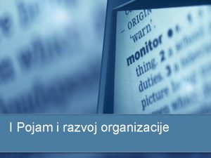 I Pojam i razvoj organizacije Pojam organizacije n