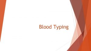 Blood Typing Blood Genetics The human ABO gene