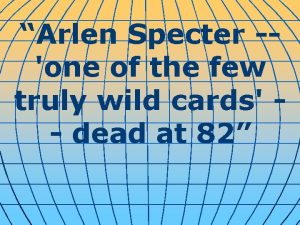 Arlen Specter one of the few truly wild