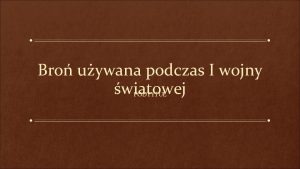 Bro uywana podczas I wojny wiatowej PODTYTU Armata