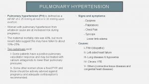 PULMONARY HYPERTENSION Pulmonary hypertension PH is defined as