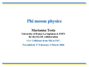 Phi meson physics Marianna Testa University of Roma
