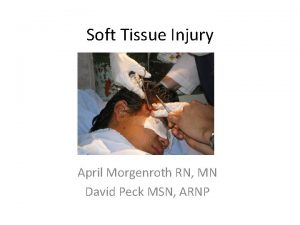 Soft Tissue Injury April Morgenroth RN MN David