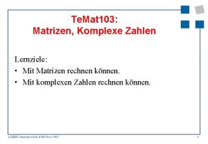 Te Mat 103 Matrizen Komplexe Zahlen Lernziele Mit