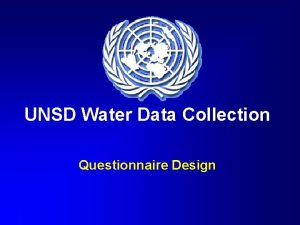 UNSD Water Data Collection Questionnaire Design UNSD Water