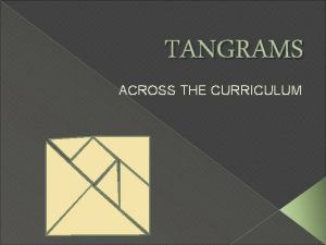 TANGRAMS ACROSS THE CURRICULUM Grandfather Tangs Story A