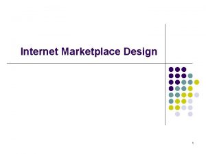 Internet Marketplace Design 1 Internet Marketplace Design l