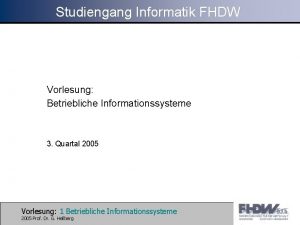 Studiengang Informatik FHDW Vorlesung Betriebliche Informationssysteme 3 Quartal