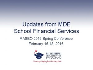 Updates from MDE School Financial Services MASBO 2016