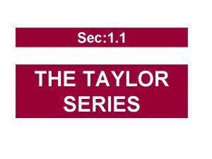 Sec 1 1 THE TAYLOR SERIES Sec 1