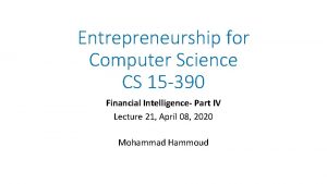 Entrepreneurship for Computer Science CS 15 390 Financial