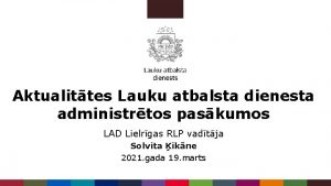 Aktualittes Lauku atbalsta dienesta administrtos paskumos LAD Lielrgas
